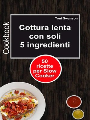 cover image of Cottura lenta con soli 5 ingredienti